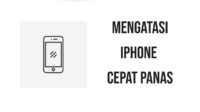 Penyebab dan Cara Mengatasi iPhone Cepat Panas