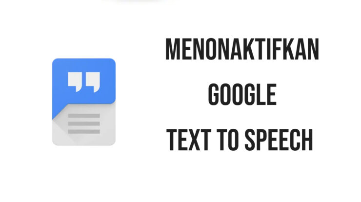Cara Menonaktifkan Google Text To Speech