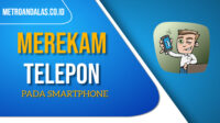 Cara Merekam Telepon di Smartphone