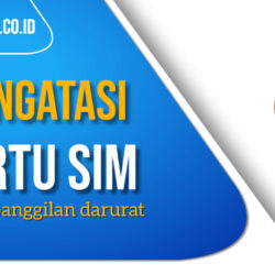 Cara Mengatasi Kartu SIM Hanya Panggilan Darurat Telkomsel