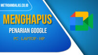 Cara Menghapus Penelusuran Di Google Pada PC, Laptop Dan HP
