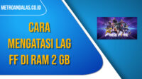 Cara Mengatasi Lag FF di RAM 2 GB, Kini Bermain Game Lebih Lancar